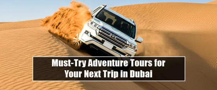 Must-Try Adventure Tours in Dubai: Top Adrenaline Activities for 2026